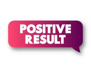 Positive Result text message bubble, concept background