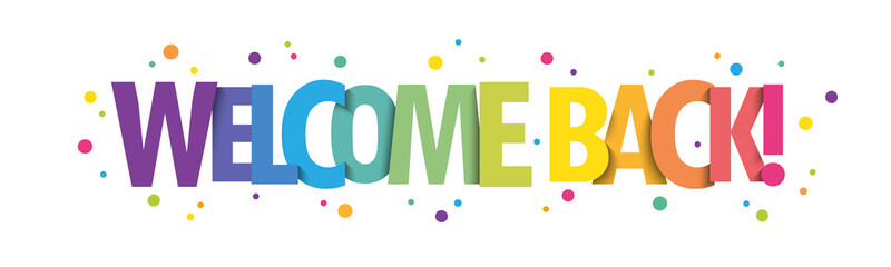 WELCOME BACK! bright vector typography banner with colored dots