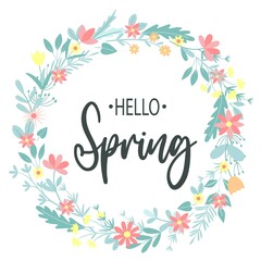 Round wreath with spring flowers. Hello spring lettering postcard. Circular frame with inscription and greenery. Rim template botanical and floral elements vector illustration