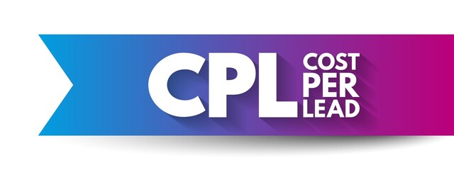 CPL Cost Per Lead - online advertising pricing model, where the advertiser pays for an explicit sign-up from a consumer interested in the advertiser's offer, acronym text concept background