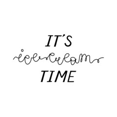 It's ice-cream time. Vector hand drawn lettering isolated on white background. Template for card, poster, banner, label, tag, patch.