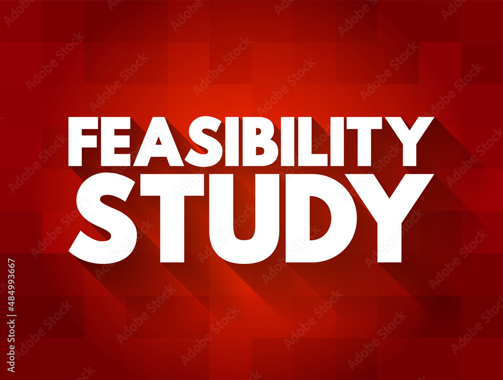 Poster feasibility study - assessment of the practicality of a proposed project or system, text concept for