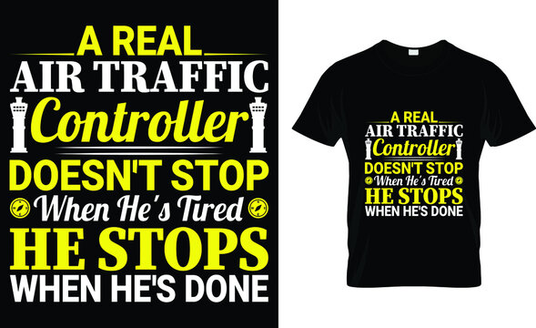 A Real Air Traffic Controller Doesn't Stop When He's Tired He Stops When He's Done T-Shirt