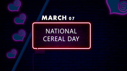 07 March, National Cereal Day, Neon Text Effect on bricks Background