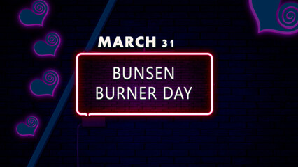 31 March, Bunsen Burner Day, Neon Text Effect on bricks Background