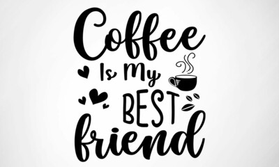 Coffee is my Best Friend SVG cut file
