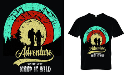 Adventure,explore more,keep it wild-hiking t-shirt design.