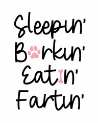 Sleeping Barking Eating Farthing phrase lettering with white Background