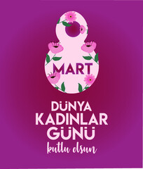 8 March. International Happy Women's Day (Turkish: 8 Mart Dunya Kadinlar Gununuz Kutlu Olsun.)	