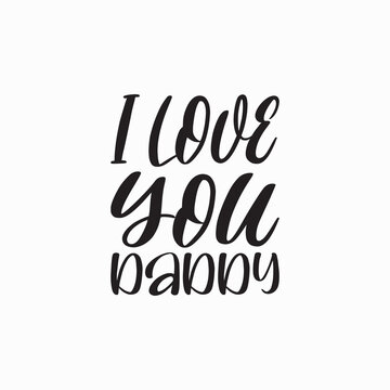 I Love You Daddy Black Letter Quote