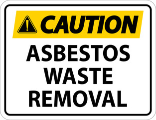 Caution Asbestos Waste Removal Sign On White Background
