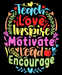 Teach love inspire motivate lead encourage - Teacher T-Shirt Design