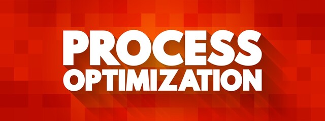 Process optimization - discipline of adjusting a process so as to optimize some specified set of parameters without violating some constraint, text concept background - obrazy, fototapety, plakaty