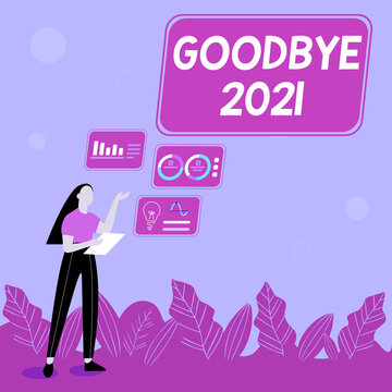 Text Sign Showing Goodbye 2021. Business Concept New Year Eve Milestone Last Month Celebration Transition Illustration Of Girl Sharing Ideas For Skill Discussing Work Strategies.