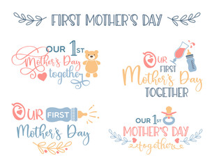 Our first Mothers Day together text templates with a baby pacifier, a bottle of milk and a teddy bear. - 485312092