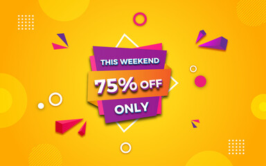 This weekend only 75% off sale poster, sale banner design template with 3d editable text effect.