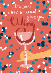 Pink greeting card with blue and white confetti ffor the best friend who needs to be listened to and supported in difficult times with phrase I'll shut up and give you wine - 485366037