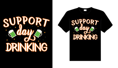 Support day drinking St. Patrick's Day typography colorful lettering T-shirt design