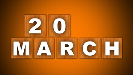 20 March Text Title - Square Wooden Concept - Orange Background - 3D Illustration