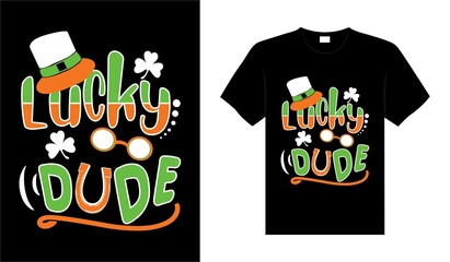 Lucky dude St. Patrick's Day typography colorful lettering T-shirt design