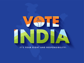 Vote India, It's Your Right And Responsibility Font On Blue India Map Background.