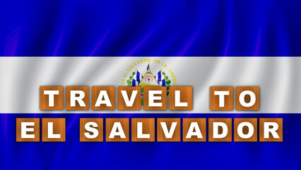 Travel to El Salvador  Text Title - Square Wooden Concept - Wave Flag Background - 3D Illustration