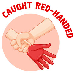 English idiom with caught red-handed - obrazy, fototapety, plakaty