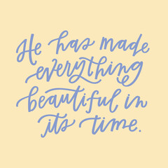 Beautiful, time, quote, inspiration, scripture, faith, believe, God, timing, seasons, lettering, hand lettering, calligraphy, typography, handwriting, script, font, vector, graphic, design