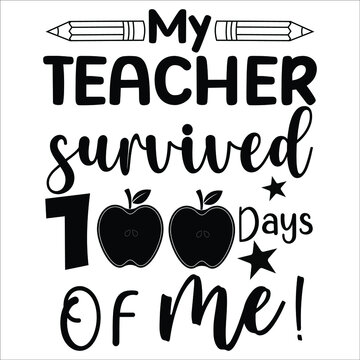 my teacher survived 100 days of me!, pencil apple star vector, happy 100 days of school shirt print template, typography design for 100 days of school.
