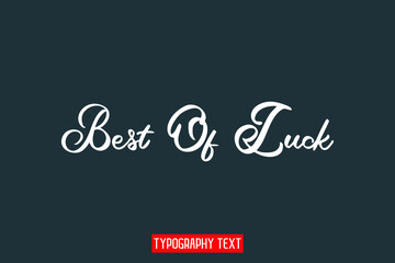 Best Of Luck Black Color Cursive Calligraphy Text on Grey Background