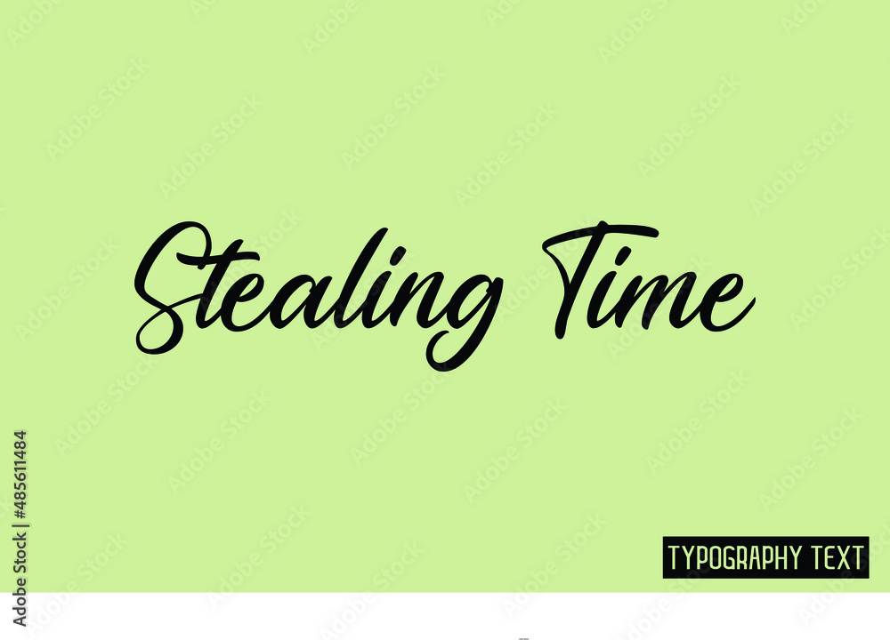 Fototapete Stealing Time Elegant Cursive Typographic Text Phrase