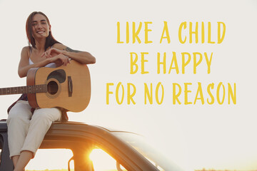 Like A Child Be Happy For No Reason. Inspirational quote saying that you don't need anything to...