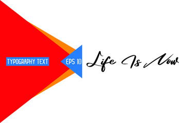 Life Is Now Elegant Cursive Typographic Text Phrase idiom