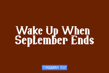 Obraz premium Bold Text Lettering Design Wake Up When September Ends