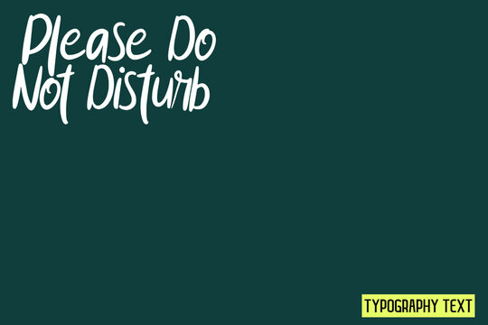 Please Do Not Disturb Typography Lettering Phrase