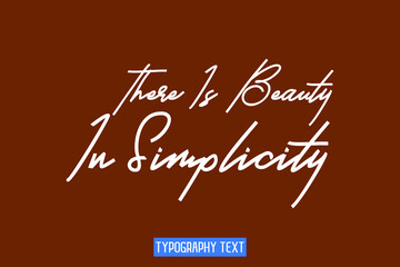 There Is Beauty In Simplicity Cursive Text Lettering Typography