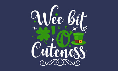 Naklejka na ściany i meble Wee-bit-'o-cuteness, Hand lettering Saint Patrick's Day greetings card with clover shapes and branches vector, Beer festival lettering typography icon