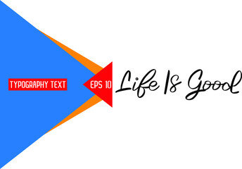 Life Is Good. Text Lettering Design