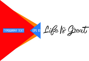 Vector Quote Life Is Great. Text Lettering Design