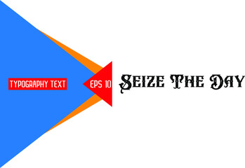 Seize The Day Stylish Cursive Alphabetical Text Design
