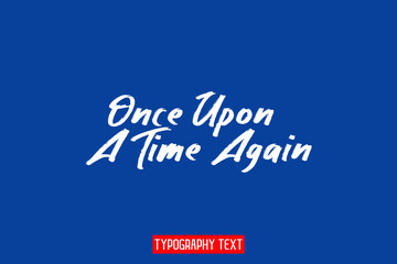Obraz premium Once Upon A Time Again Text Typography Design on Blue Background