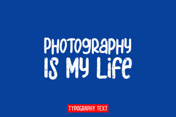 Photography Is My Life Bold Text Phrase Vector Quote on Blue Background