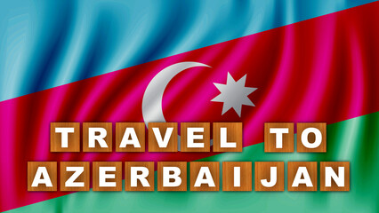 Travel to Azerbaijan Text Title - Square Wooden Concept - Wave Flag Background - 3D Illustration