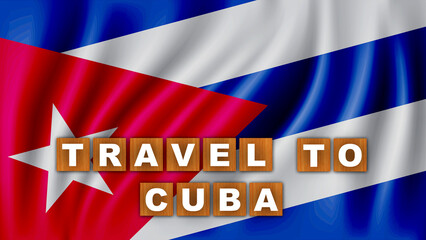 Travel to Cuba Text Title - Square Wooden Concept - Wave Flag Background - 3D Illustration