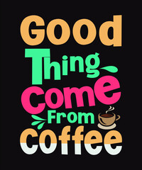 Typography Coffee design. Best coffee design. coffee mug, coffee t-shirt, coffee shop.