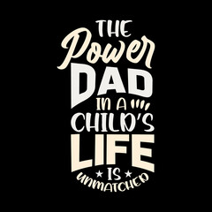 the power dad is a child's life is best dad t-shirt,fanny dad t-shirts,vintage dad shirts,new dad shirts,dad t-shirt,dad t-shirt
design,dad typography t-shirt design,typography t-shirt design,