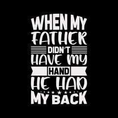 when my father didn't have my hand,best dad t-shirt,fanny dad t-shirts,vintage dad shirts,new dad shirts,dad t-shirt,dad t-shirt
design,dad typography t-shirt design,typography t-shirt design,