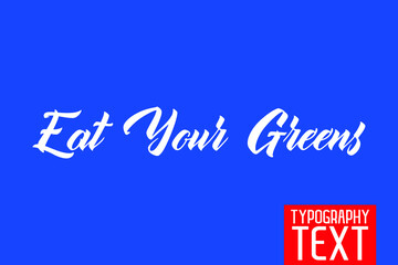 Eat Your Greens Beautiful Cursive Hand Written Alphabetical Text on Blue Background