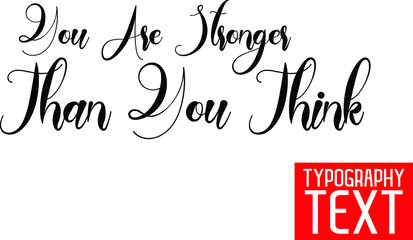 You Are Stronger Than You Think Beautiful Cursive Hand Written Alphabetical Text 