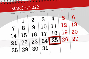 Calendar planner for the month march 2022, deadline day, 25, friday